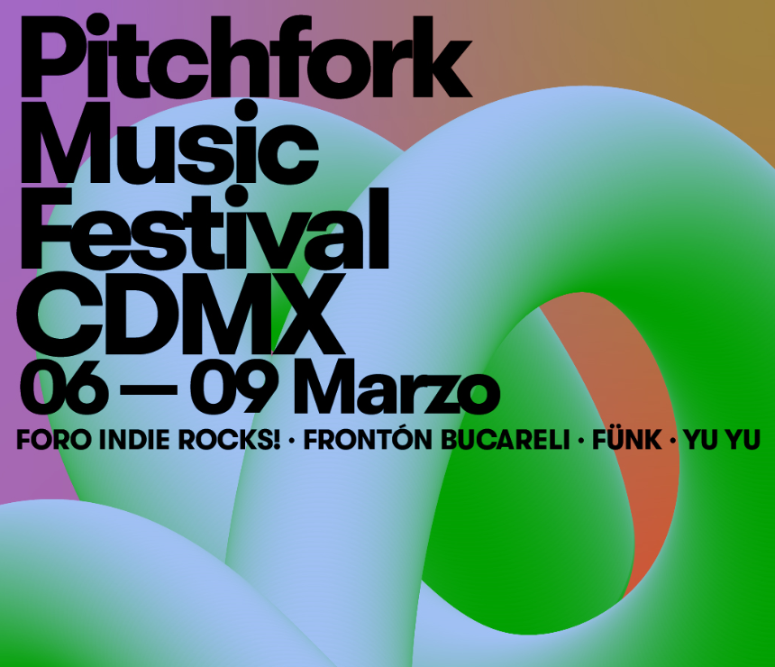 Pitchfork Music Festival llegará a CDMX